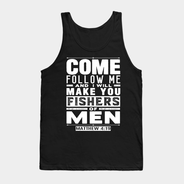 Come Follow Me And I Will Make You Fishers Of Men. Matthew 4:19 Tank Top by Plushism